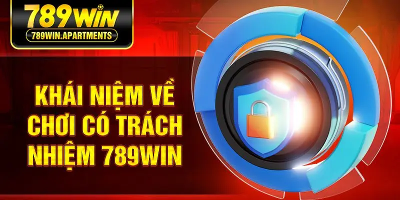 Khái niệm về chơi có trách nhiệm 789win