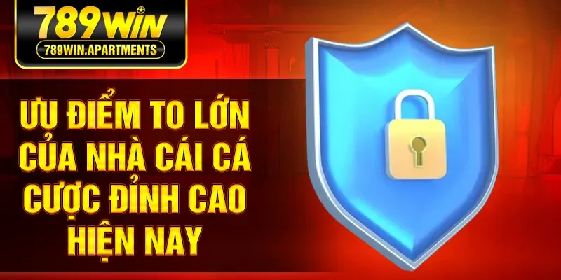 Ưu điểm to lớn của nhà cái cá cược đỉnh cao hiện nay